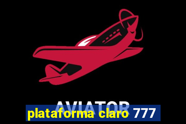 plataforma claro 777